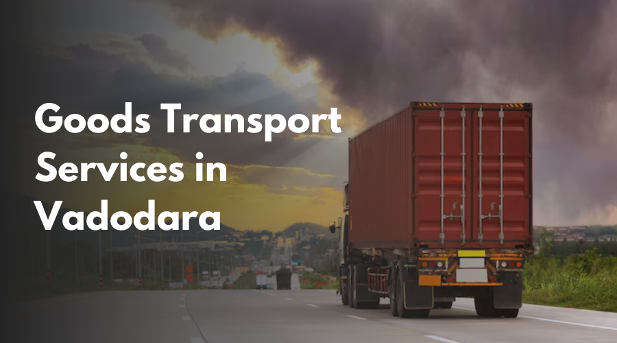 Goods Transport Services in Vadodara