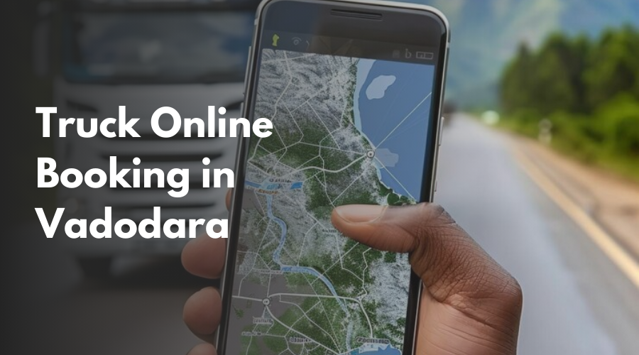 Truck Online Booking in Vadodara 