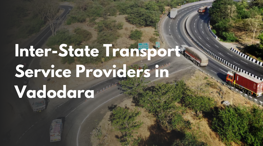 Inter-State Transport Service Providers in Vadodara  